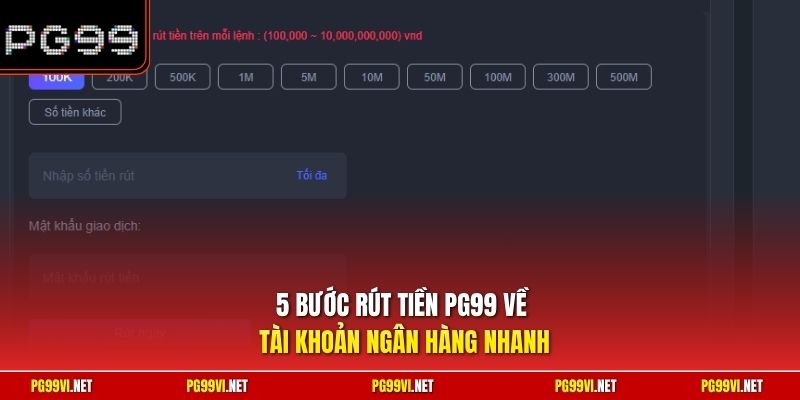 5 bước rút tiền PG99 về tài khoản ngân hàng nhanh