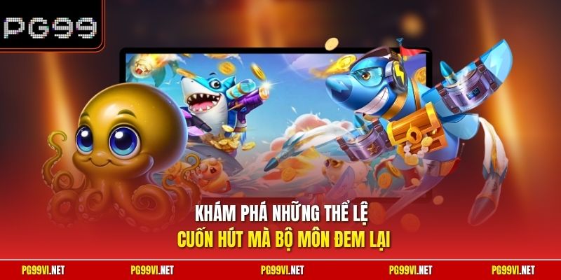 Khám phá những thể lệ cuốn hút mà bộ môn đem lại