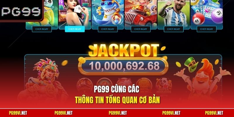 PG99 cùng các thông tin tổng quan cơ bản