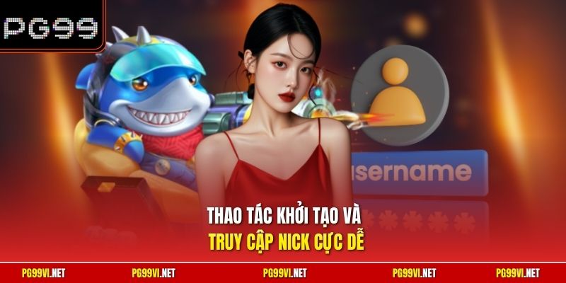 Thao tác khởi tạo và truy cập nick cực dễ
